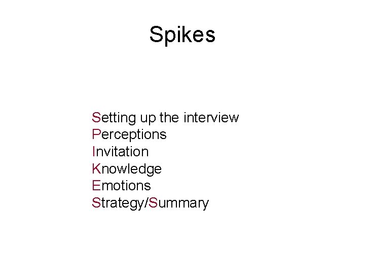 Spikes Setting up the interview Perceptions Invitation Knowledge Emotions Strategy/Summary 