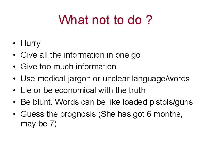 What not to do ? • • Hurry Give all the information in one