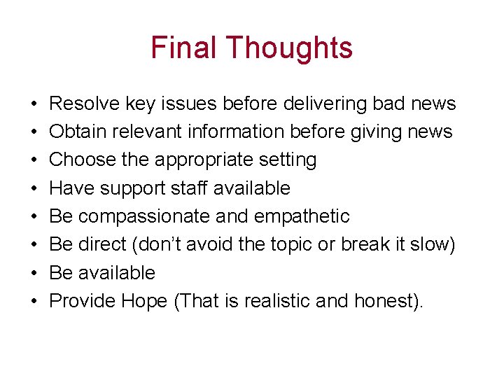 Final Thoughts • • Resolve key issues before delivering bad news Obtain relevant information