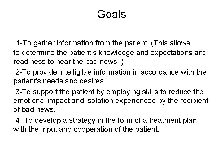 Goals 1 -To gather information from the patient. (This allows to determine the patient's