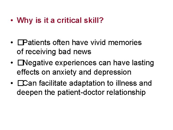  • Why is it a critical skill? • �Patients often have vivid memories