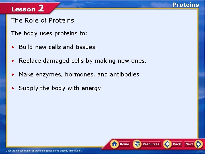 Lesson 2 The Role of Proteins The body uses proteins to: • Build new