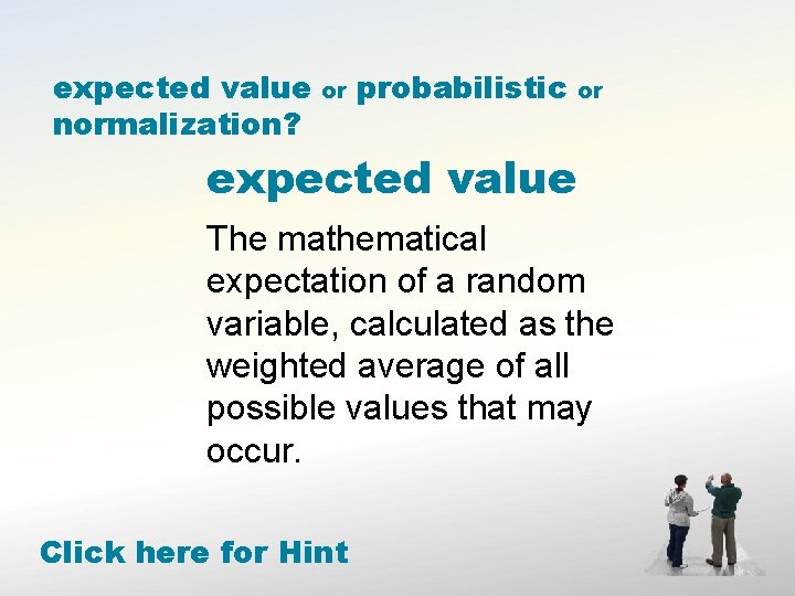expected value normalization? or probabilistic or expected value The mathematical expectation of a random
