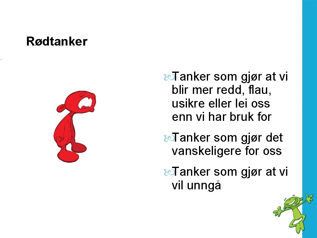 Rødtanker Tanker som gjør at vi blir mer redd, flau, usikre eller lei oss