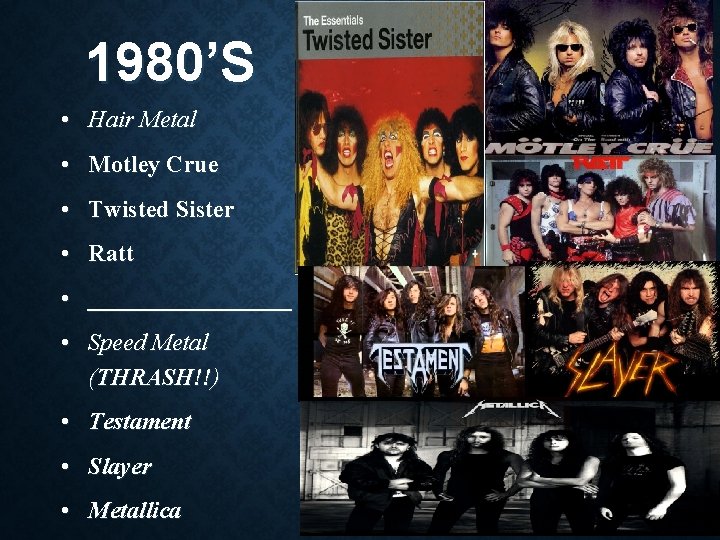 1980’S • Hair Metal • Motley Crue • Twisted Sister • Ratt • _________