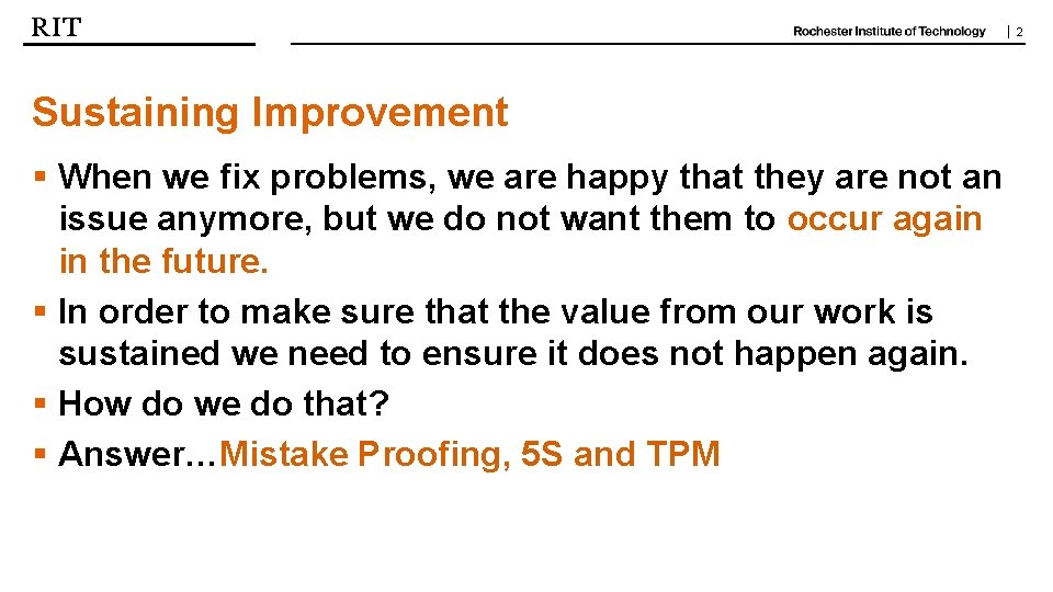 | 2 Sustaining Improvement § When we fix problems, we are happy that they | 2 Sustaining Improvement § When we fix problems, we are happy that they