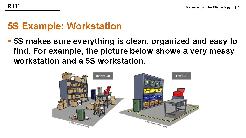 | 5 5 S Example: Workstation § 5 S makes sure everything is clean, | 5 5 S Example: Workstation § 5 S makes sure everything is clean,