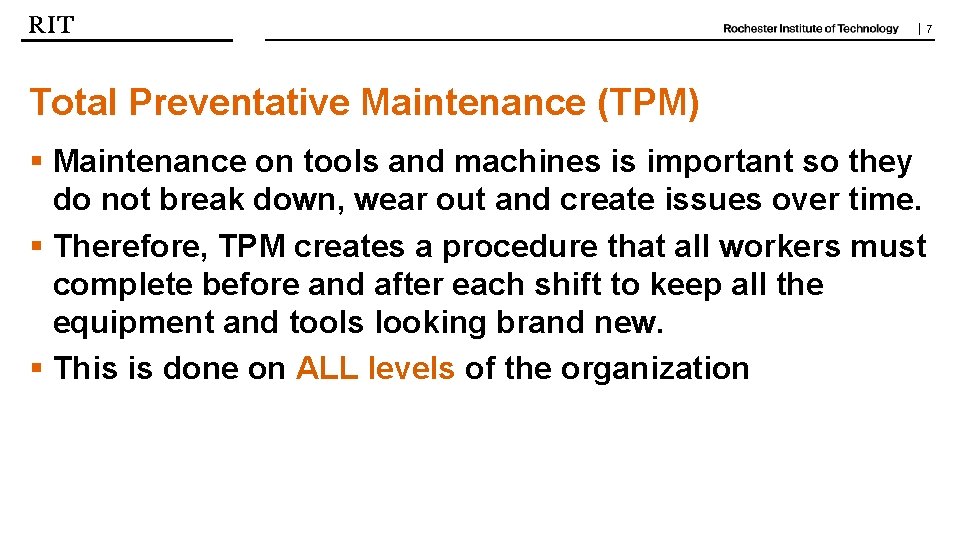 | 7 Total Preventative Maintenance (TPM) § Maintenance on tools and machines is important | 7 Total Preventative Maintenance (TPM) § Maintenance on tools and machines is important