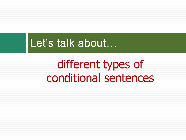 Let’s talk about… different types of conditional sentences 