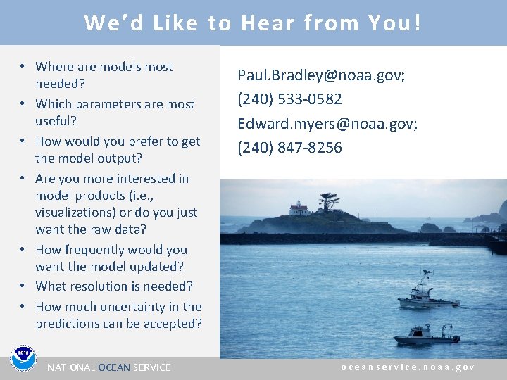 We’d Like to Hear from You! • Where are models most needed? • Which