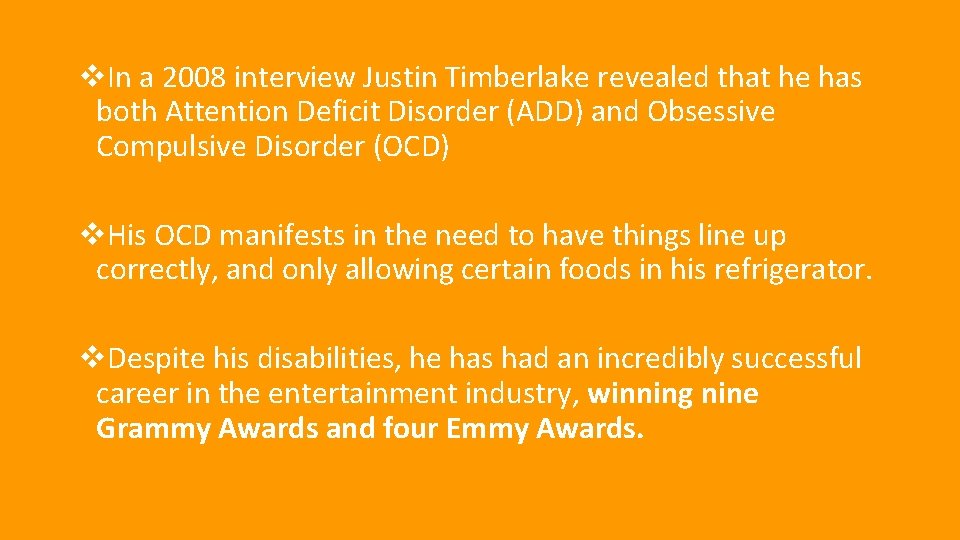 v. In a 2008 interview Justin Timberlake revealed that he has both Attention Deficit