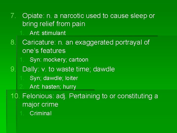 7. Opiate: n. a narcotic used to cause sleep or bring relief from pain