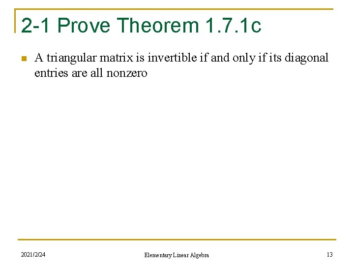 2 -1 Prove Theorem 1. 7. 1 c n A triangular matrix is invertible