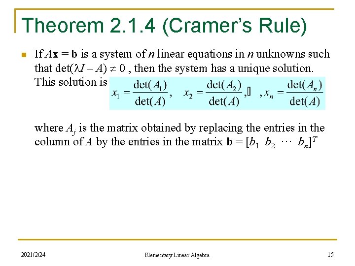 Theorem 2. 1. 4 (Cramer’s Rule) n If Ax = b is a system