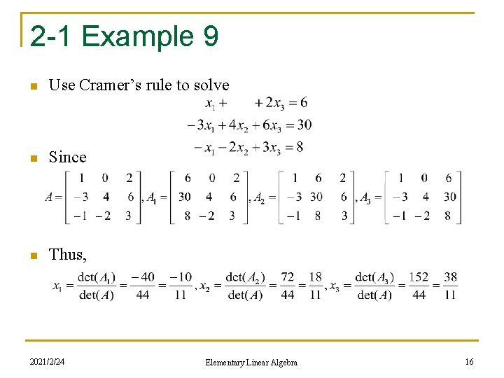 2 -1 Example 9 n Use Cramer’s rule to solve n Since n Thus,