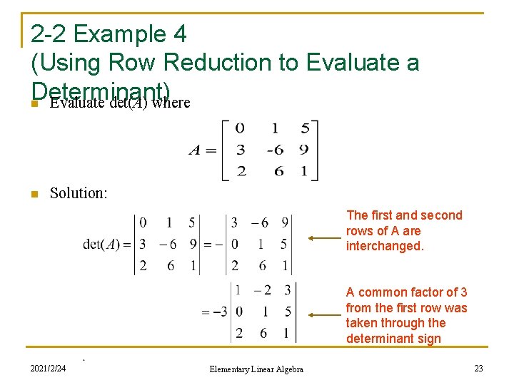 2 -2 Example 4 (Using Row Reduction to Evaluate a Determinant) n Evaluate det(A)