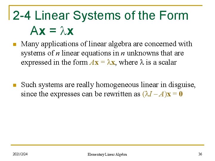 2 -4 Linear Systems of the Form Ax = x n Many applications of