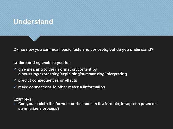 Understand Ok, so now you can recall basic facts and concepts, but do you