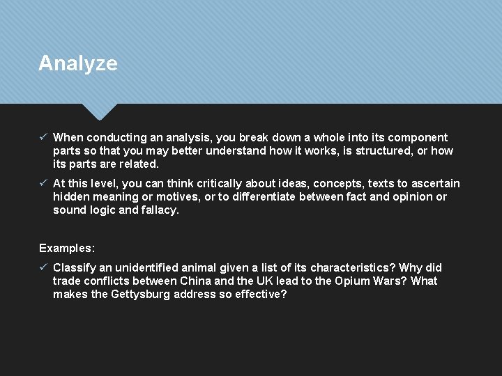 Analyze ü When conducting an analysis, you break down a whole into its component