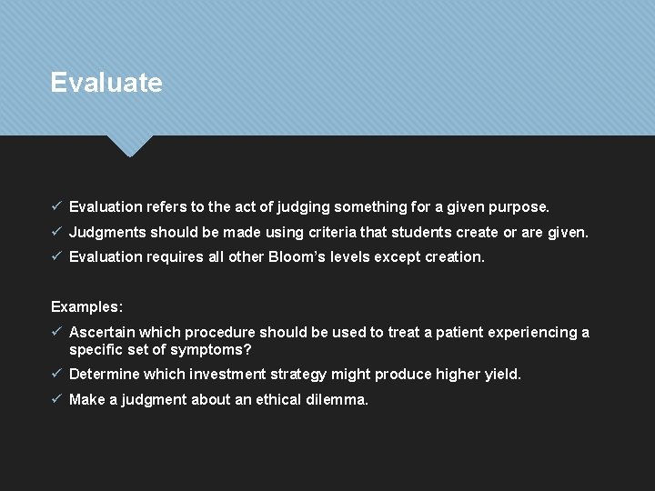 Evaluate ü Evaluation refers to the act of judging something for a given purpose.