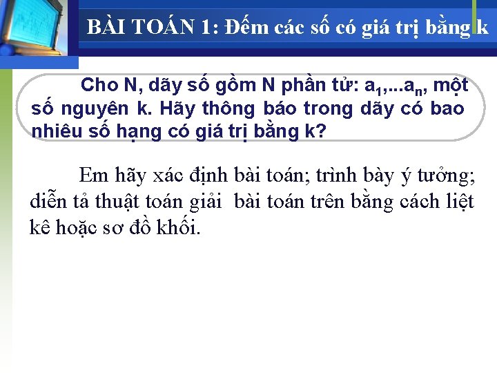 BÀI TOÁN 1: Đếm các số có giá trị bằng k Cho N, dãy