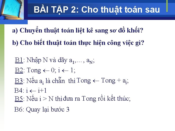 BÀI TẬP 2: Cho thuật toán sau a) Chuyển thuật toán liệt kê sang