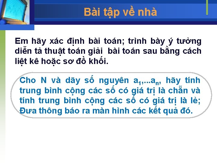 Bài tập về nhà Em hãy xác định bài toán; trình bày ý tưởng