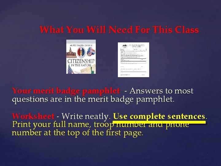 What You Will Need For This Class Your merit badge pamphlet - Answers to