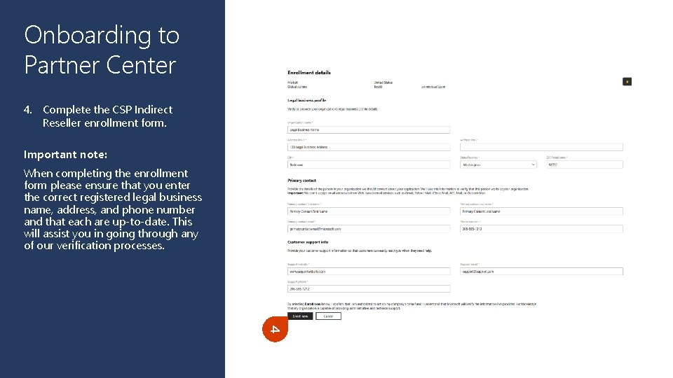 Onboarding to Partner Center 4. Complete the CSP Indirect Reseller enrollment form. Important note: