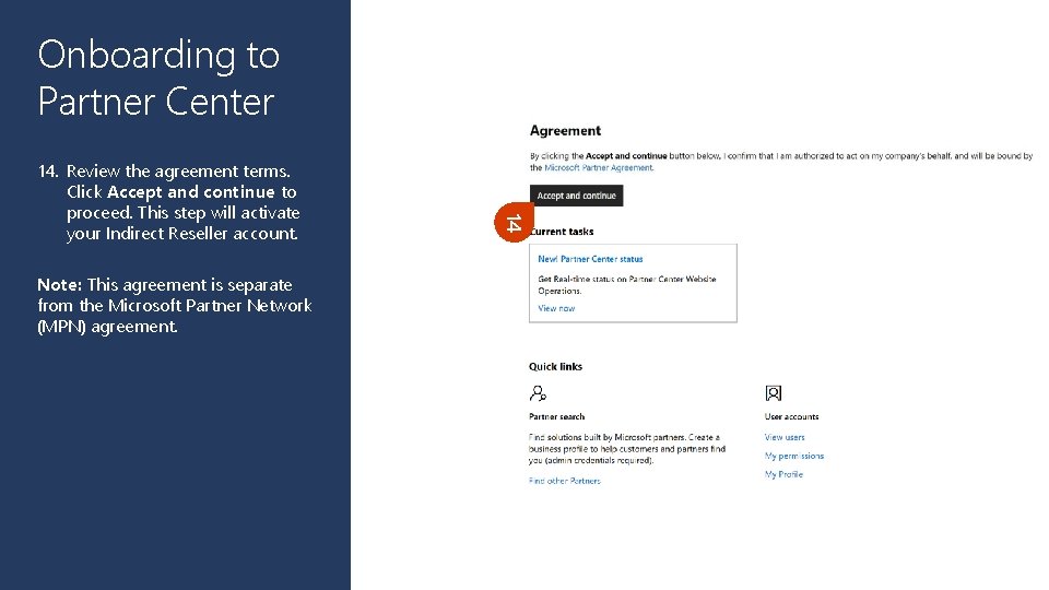 Onboarding to Partner Center 14. Review the agreement terms. Note: This agreement is separate