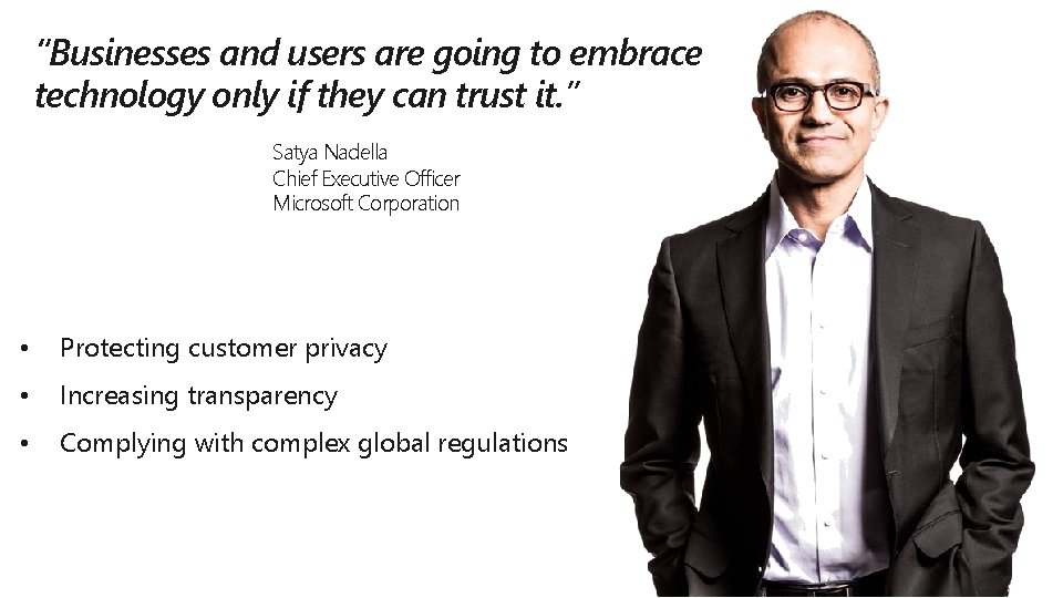 “Businesses and users are going to embrace technology only if they can trust it.
