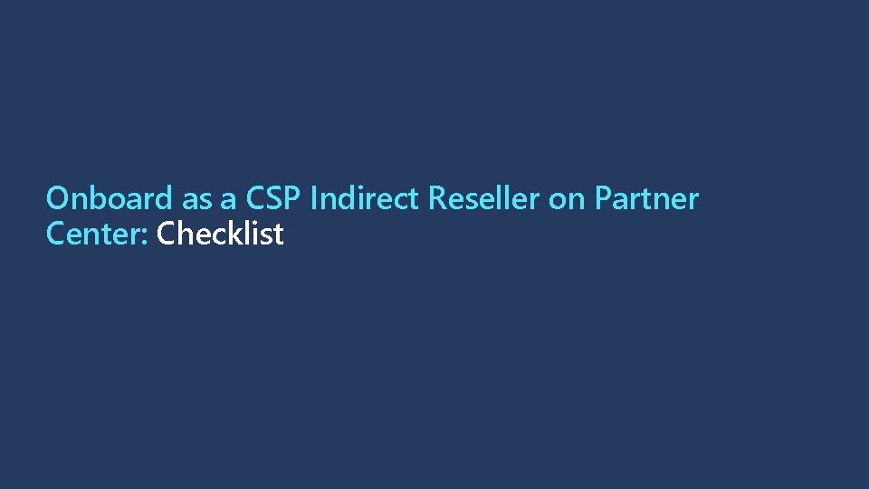 Onboard as a CSP Indirect Reseller on Partner Center: Checklist 