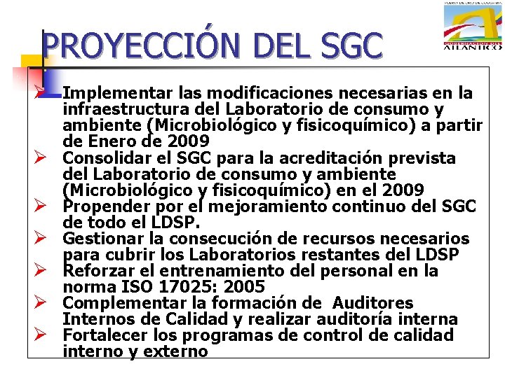 PROYECCIÓN DEL SGC Ø Implementar las modificaciones necesarias en la Ø Ø Ø infraestructura