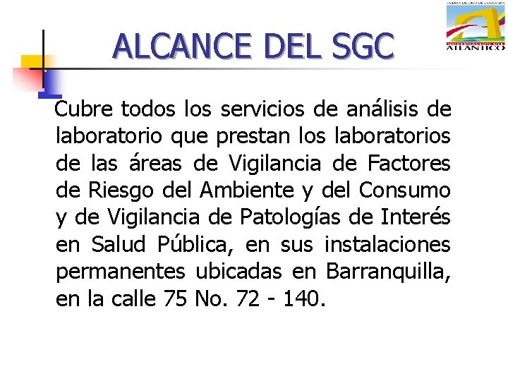 ALCANCE DEL SGC Cubre todos los servicios de análisis de laboratorio que prestan los