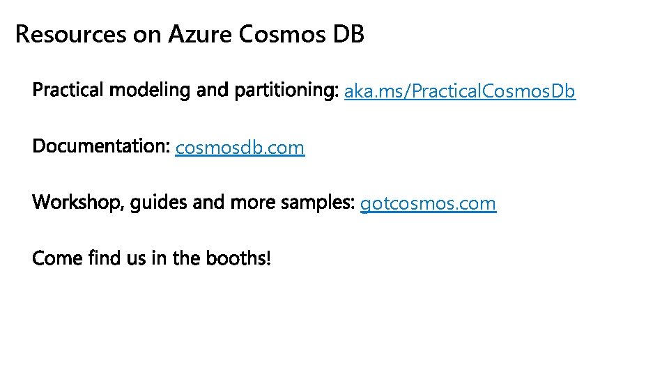 Resources on Azure Cosmos DB aka. ms/Practical. Cosmos. Db cosmosdb. com gotcosmos. com 