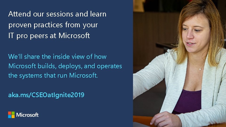 Attend our sessions and learn proven practices from your IT pro peers at Microsoft