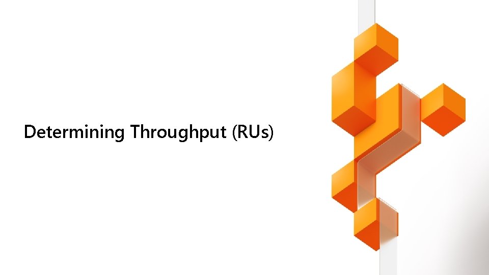 Determining Throughput (RUs) 