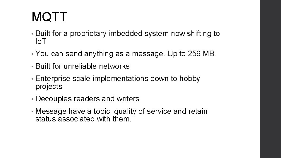 MQTT • Built for a proprietary imbedded system now shifting to Io. T •