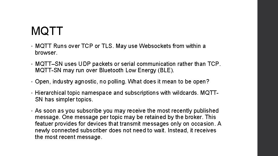 MQTT • MQTT Runs over TCP or TLS. May use Websockets from within a