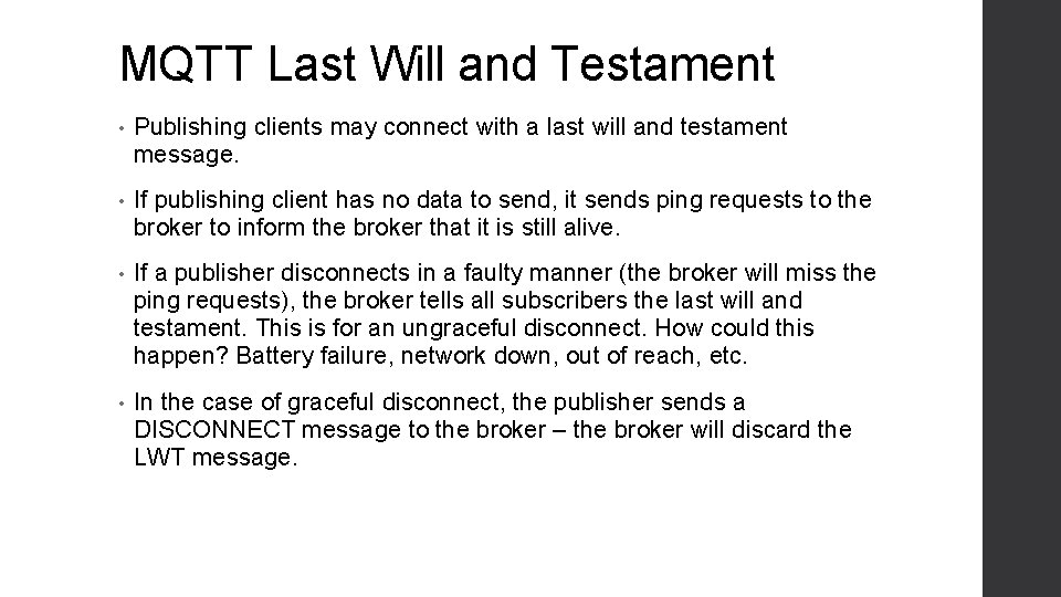 MQTT Last Will and Testament • Publishing clients may connect with a last will