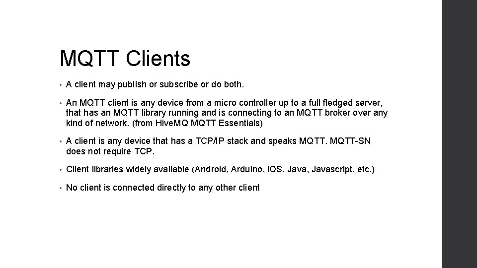 MQTT Clients • A client may publish or subscribe or do both. • An