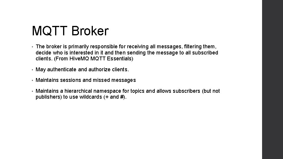 MQTT Broker • The broker is primarily responsible for receiving all messages, filtering them,