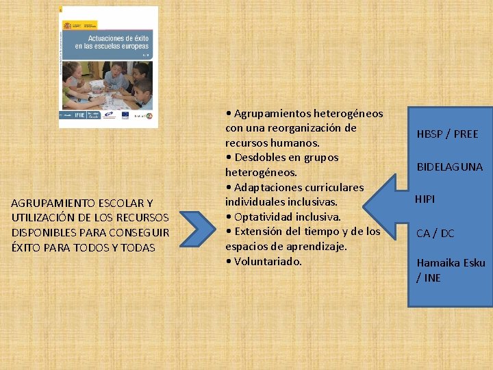 AGRUPAMIENTO ESCOLAR Y UTILIZACIÓN DE LOS RECURSOS DISPONIBLES PARA CONSEGUIR ÉXITO PARA TODOS Y