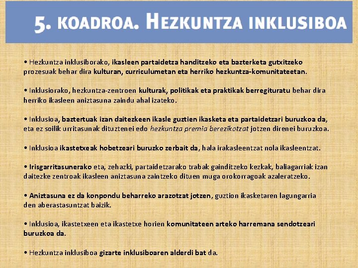  • Hezkuntza inklusiborako, ikasleen partaidetza handitzeko eta bazterketa gutxitzeko prozesuak behar dira kulturan,