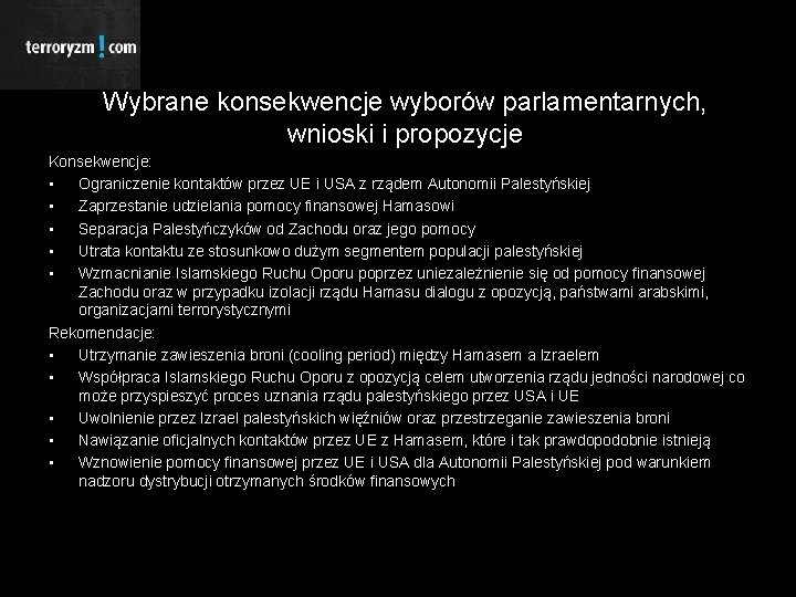 Wybrane konsekwencje wyborów parlamentarnych, wnioski i propozycje Konsekwencje: • Ograniczenie kontaktów przez UE i