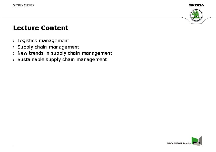 Lecture Content Logistics management Supply chain management New trends in supply chain management Sustainable