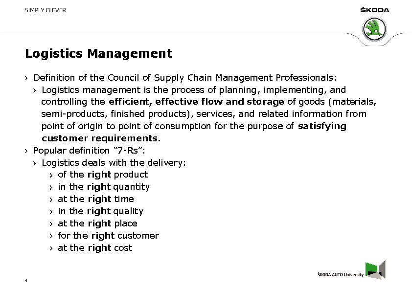 Logistics Management Definition of the Council of Supply Chain Management Professionals: Logistics management is