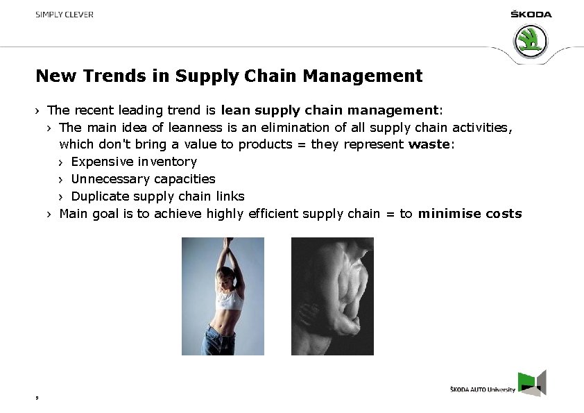 New Trends in Supply Chain Management The recent leading trend is lean supply chain