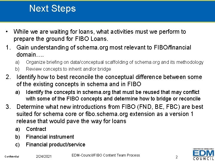 Next Steps • While we are waiting for loans, what activities must we perform