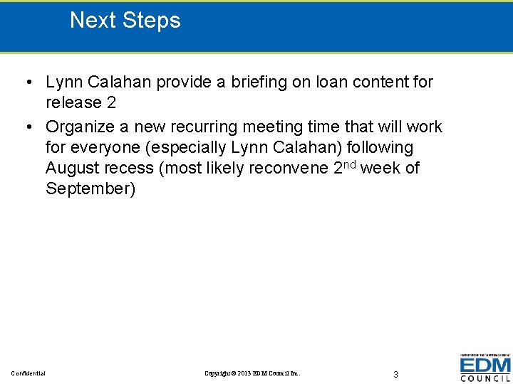 Next Steps • Lynn Calahan provide a briefing on loan content for release 2